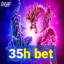 35h bet